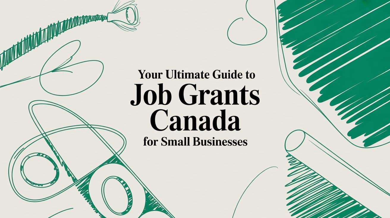 Your Ultimate Guide to Job Grants Canada for Small Businesses