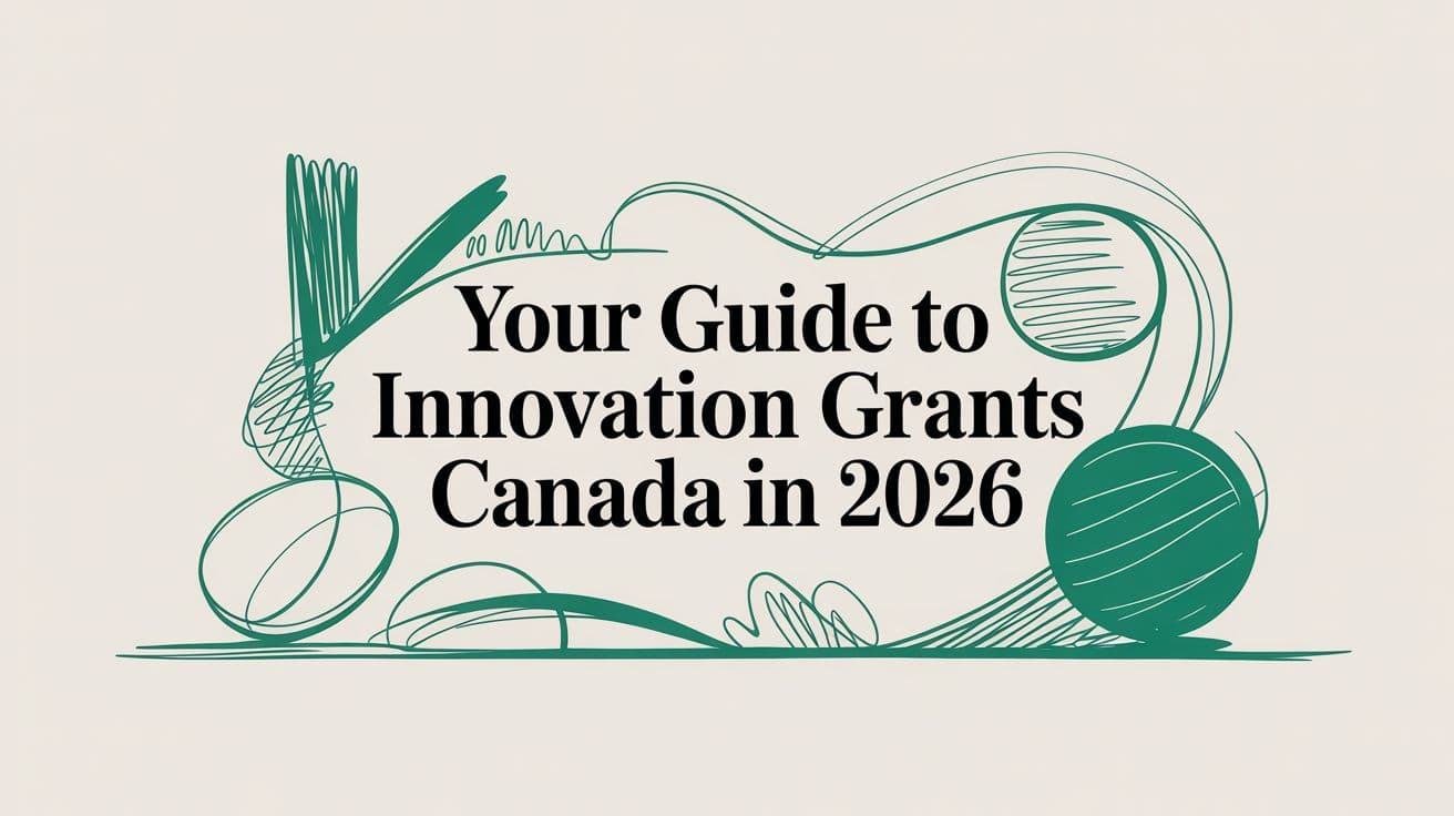 Your Guide to Innovation Grants Canada in 2026